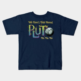 We Don't Talk About Pluto Kids T-Shirt